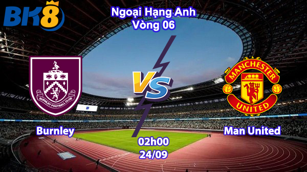 Burnley vs Man United BK8 avt