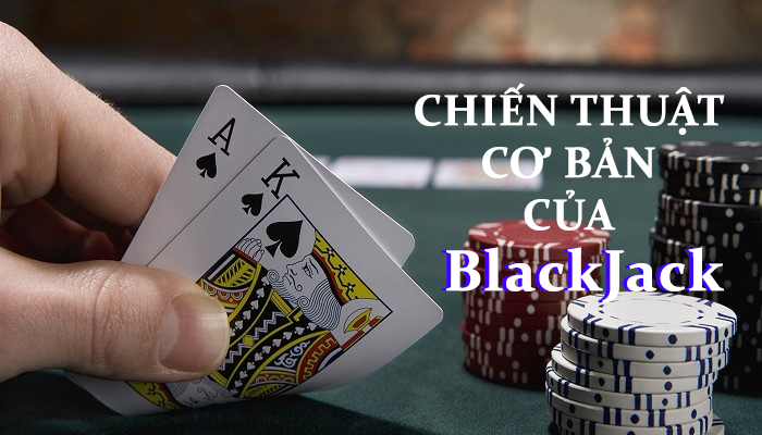 chiến thuật trong blackjack bạn nên biết