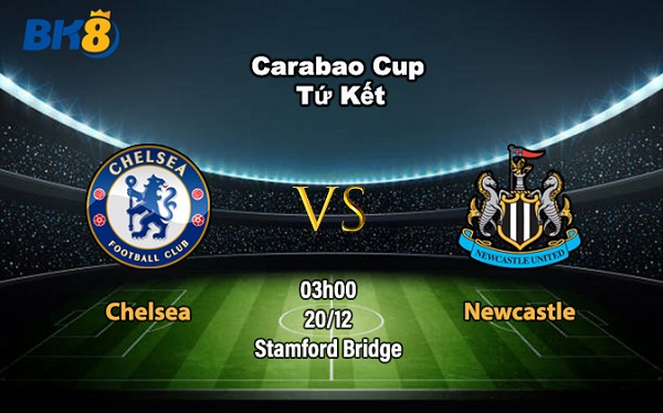 Chelsea vs Newcastle 03h00 20 tháng 12 bk8vne