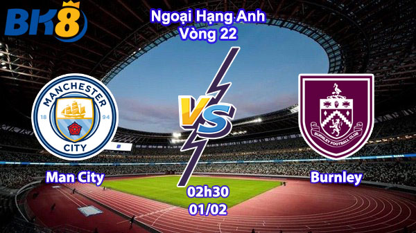 man city vs burnley vòng 22 epl