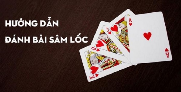 hướng dẫn đánh bài sâm lốc